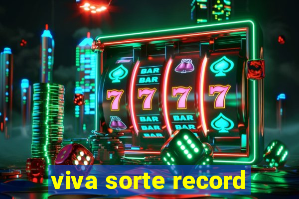 viva sorte record